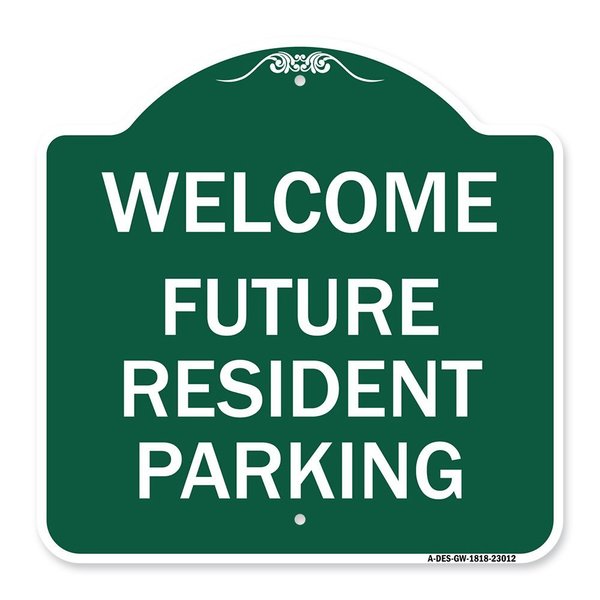 Signmission Reserved Parking Welcome-Future Resident Parking, Green & White Alum, 18" x 18", GW-1818-23012 A-DES-GW-1818-23012